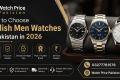 Stylish men’s watches in Pakistan 2026 with buying tips and Watch Price Pakistan contact details.